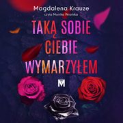 Tak sobie ciebie wymarzyem, Magdalena Krauze