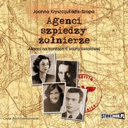 ksiazka tytu: Agenci, szpiedzy, onierze. Alianci na frontach II wojny wiatowej autor: Joanna Kryszczukajtis-Szopa