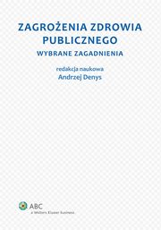 ksiazka tytu: Zagroenia zdrowia publicznego. Cz 1. Wybrane zagadnienia autor: Andrzej Denys