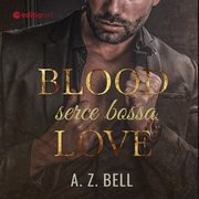 Blood Love. Serce bossa, A. Z. Bell