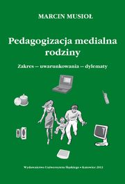 ksiazka tytu: Pedagogizacja medialna rodziny - 07 Rozdz. 6. Metodyczne aspekty pedagogizacji medialnej rodziny; Podsumowanie; Aneksy; Bibliografia autor: Marcin Musio