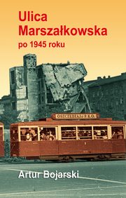 Ulica Marszakowska po 1945 roku, Artur Bojarski, Opracowanie Graficzne Jerzy Rozwadowski