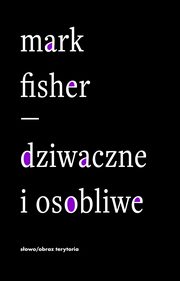 Dziwaczne i osobliwe, Mark Fisher