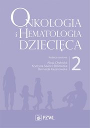 Onkologia i hematologia dziecica. Tom 2, 