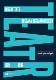 dzki teatr Bogdana Hussakowskiego 1979-1992, Anna Magdalena Zgoda