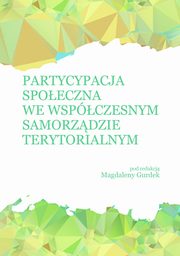 ksiazka tytu: Partycypacja spoeczna we wspczesnym samorzdzie terytorialnym - Jarosaw Czerw: Obywatelska inicjatywa uchwaodawcza w dziaalnoci uchwaodawczej rad gmin i rad powiatw ? wnioski de lege lata i de lege ferenda autor: 