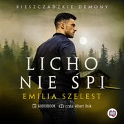 Licho nie pi. Bieszczadzkie demony. Tom 1, Emilia Szelest