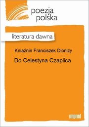 ksiazka tytu: Do Celestyna Czaplica autor: Franciszek Dionizy Knianin