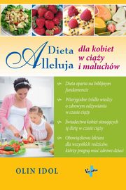 ksiazka tytu: Dieta Alleluja dla kobiet w ciy i maluchw autor: Olin Idol