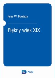 Pikny wiek XIX, Jerzy W. Borejsza