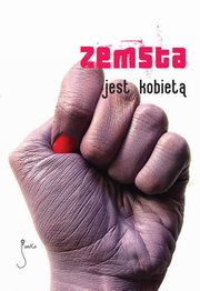 Zemsta jest kobiet, Daniel Koziarski, Anna Dominiczak, Przemek Gulda, Grzegorz Filip, Sylwia Skorstad, Dorota Stachura, Szymon Bogacz, Elbieta Adamiak, Micha Pawe Urbaniak, Matylda Puchacz, Marcin Kowalczyk, Marta Marchow, Aleksandra urek