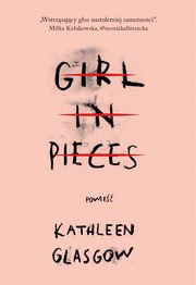 Girl in Pieces, Kathleen Glasgow