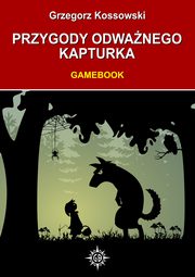 Przygody odwanego Kapturka. Gamebook, Grzegorz Kossowski