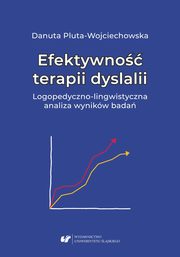 ksiazka tytu: Efektywno terapii dyslalii. Logopedyczno-lingwistyczna analiza wynikw bada autor: Danuta Pluta-Wojciechowska