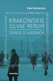 Krakowskie silvae rerum ? szkice o ludziach, Ewa Danowska