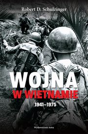 ksiazka tytu: Wojna w Wietnamie 1941?1975 autor: Robert D. Schulzinger