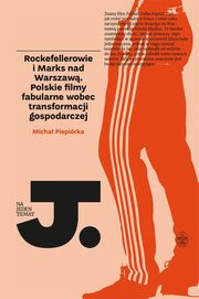 Rockefellerowie i Marks nad Warszaw. Polskie filmy fabularne wobec transformacji gospodarczej, Micha Piepirka