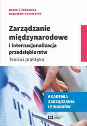 Zarzdzanie midzynarodowe i internacjonalizacja przedsibiorstw, Beata Glinkowska, Bogusaw Kaczmarek