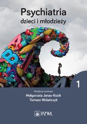 Psychiatria dzieci i modziey. Tom 1, 