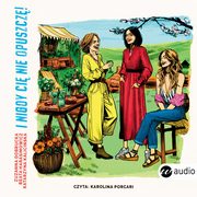 I nigdy ci nie opuszcz!, Zuzanna Dobrucka, Beata Harasimowicz, Katarzyna Kaliciska