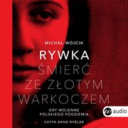 Rywka. mier ze zotym warkoczem. Gry wojenne polskiego podziemia, Micha Wjcik
