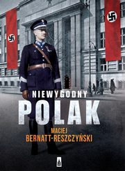 ksiazka tytu: Niewygodny Polak autor: Maciej Bernatt-Reszczyski