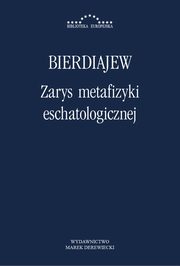 Zarys metafizyki eschatologicznej, Mikoaj Bierdiajew