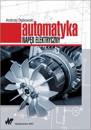 ksiazka tytu: Automatyka. Napd elektryczny autor: Andrzej Dbowski