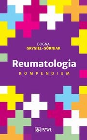 Reumatologia. Kompendium, Bogna Grygiel-Grniak