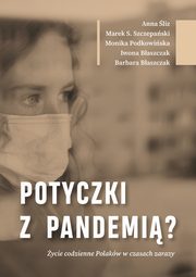 Potyczki z pandemi? ycie codzienne Polakw w czasach zarazy, Anna liz, Marek S. Szczepaski, Monika Podkowiska, Iwona Baszczak, Barbara Baszczak