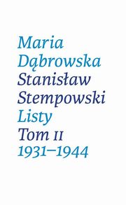 Listy. Tom II. 1931-1944, Maria Dbrowska, Stanisaw Stempowski