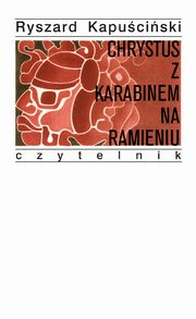 Chrystus z karabinem na ramieniu, Ryszard Kapuciski