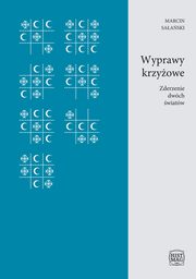 Wyprawy krzyowe. Zderzenie dwch wiatw, Marcin Saaski