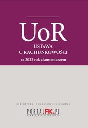 Ustawa o rachunkowoci 2022. Tekst ujednolicony z komentarze eksperta do zmian, Katarzyna Trzpioa