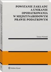 Powstanie zakadu a unikanie opodatkowania w midzynarodowym prawie podatkowym, Tomasz Woniak
