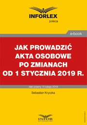 Jak prowadzi akta osobowe po zmianach od 1 stycznia 2019 r., Sebastian Kryczka