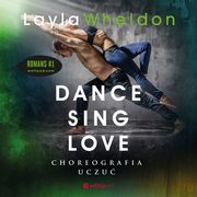 Dance, sing, love. Choreografia uczu, Layla Wheldon