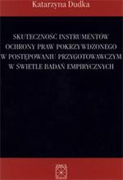 Skuteczno instrumentw ochrony praw pokrzywdzonego w postpowaniu przygotowawczym w wietle bada empirycznych, Katarzyna Dudka