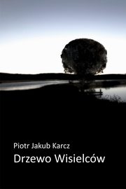 Drzewo wisielcw, Piotr Jakub Karcz