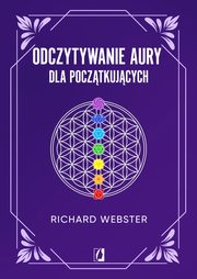 Odczytywanie aury dla pocztkujcych, Richard Webster