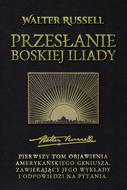 ksiazka tytu: Przesanie Boskiej Iliady autor: Walter Russell