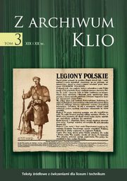 Z archiwum Klio, tom 3: XIX i XX w. Teksty rdowe z wiczeniami dla liceum i technikum, Dariusz Ostapowicz, Sawomir Suchodolski, Dariusz Szymikowski