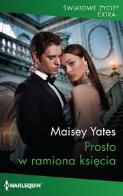 Prosto w ramiona ksicia, Maisey Yates