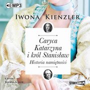 Caryca Katarzyna i krl Stanisaw. Historia namitnoci, Iwona Kienzler