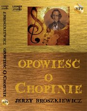 Opowie o Chopinie, Jerzy Broszkiewicz