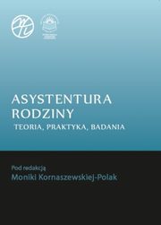 Asystentura rodziny. Teoria, praktyka, badania, 