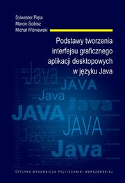 Podstawy tworzenia interfejsu graficznego aplikacji desktopowych w jzyku Java, Sylwester Pita, Marcin cibisz, Micha Winiewski