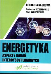 Energetyka aspekty bada interdyscyplinarnych, 