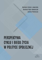 Perspektywa cyklu i biegu ycia w polityce spoecznej, Barbara Szatur-Jaworska, Barbara Rysz-Kowalczyk, Janina Petelczyc