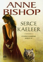 ksiazka tytu: Serce Kaeleer, Czarne Kamienie ? tom 4 autor: Anne Bishop